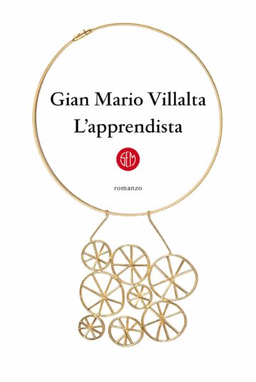 Gian Mario VILLALTA, L’APPRENDISTA, edito da SEM 2020* presentazione di Franco Buffoni